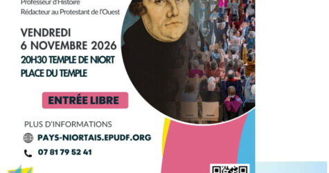 « Découvrir l’histoire des protestants de l’héritage du passé à la réalité d’une foi bien vivante aujourd’hui »